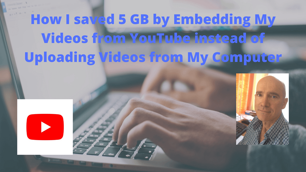 How I saved 5 GB by Embedding My Videos from YouTube instead of Uploading Videos from My Computer