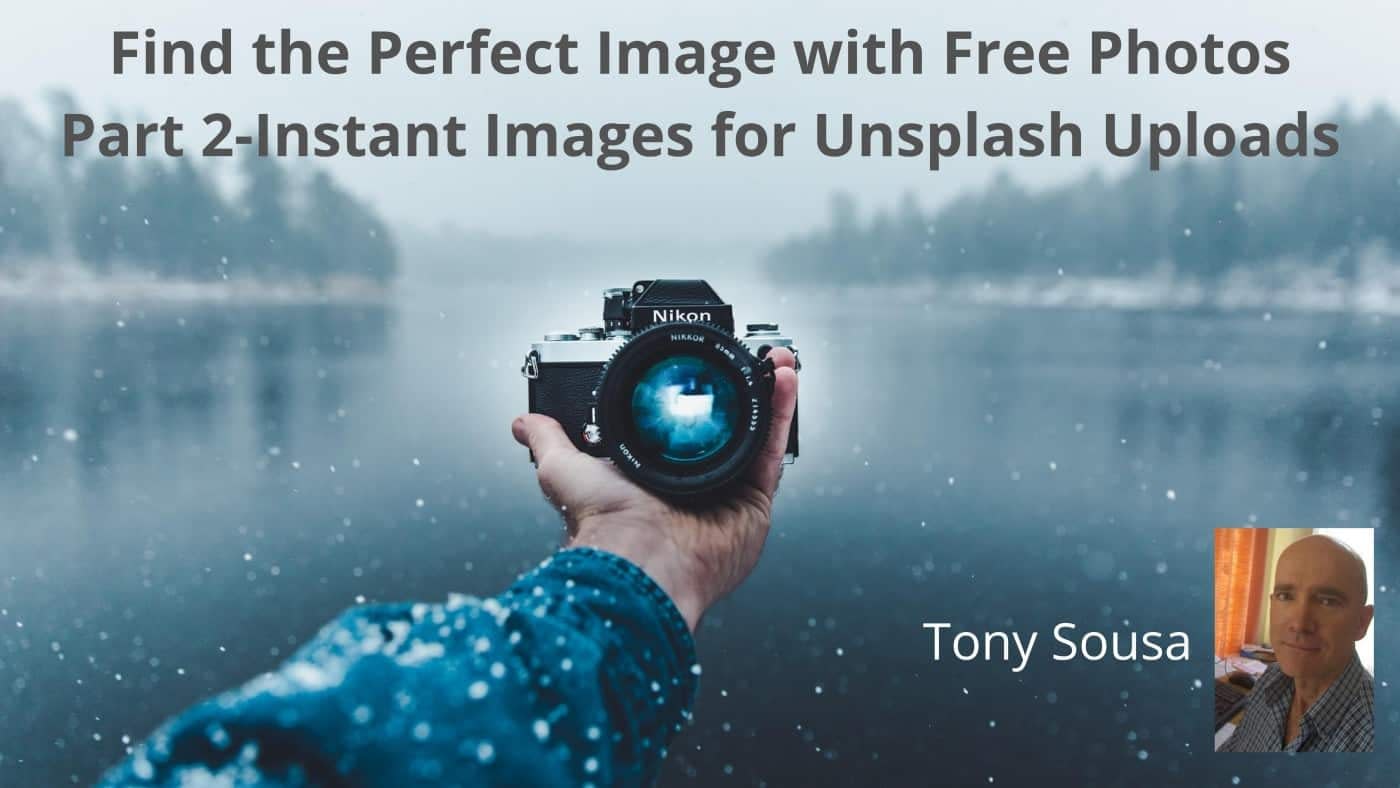 Find the Perfect Image with Free Photos-Part 2-Instant Images for Unsplash Uploads