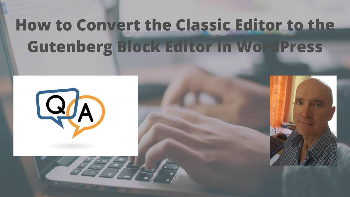 How to Convert The Classic Editor to the Gutenberg Block Editor in WordPress