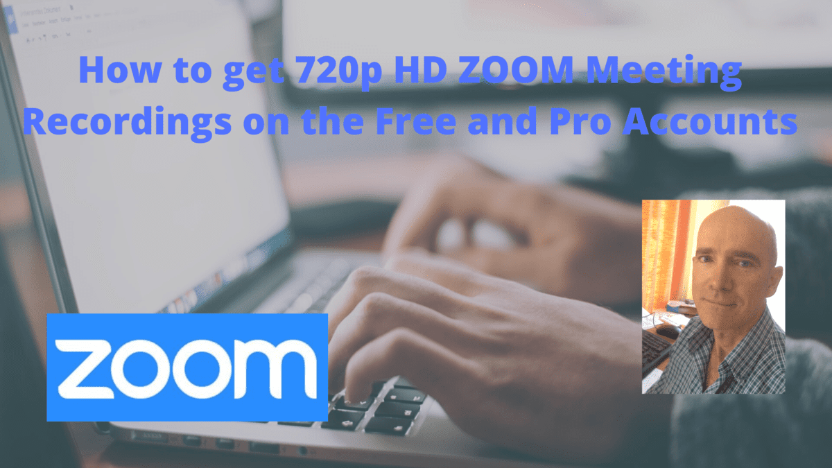 How to get 720p HD ZOOM Meeting Recordings on the Free and Pro Accounts