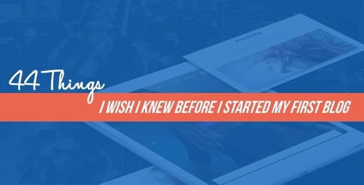 44 Things I Wish I Knew Before Starting a Blog