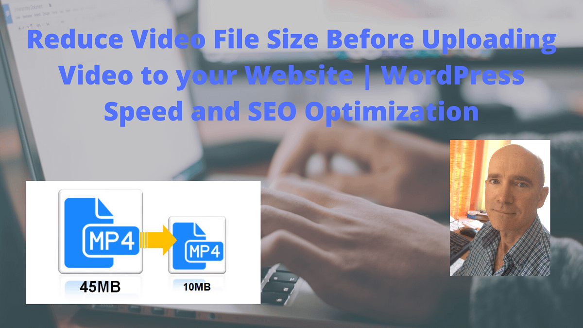 Reduce Video File Size Before Uploading Video to your Website | WordPress Speed and SEO Optimization